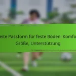 Breite Passform für feste Böden: Komfort, Größe, Unterstützung