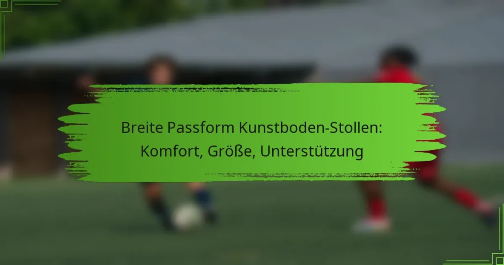 Breite Passform Kunstboden-Stollen: Komfort, Größe, Unterstützung