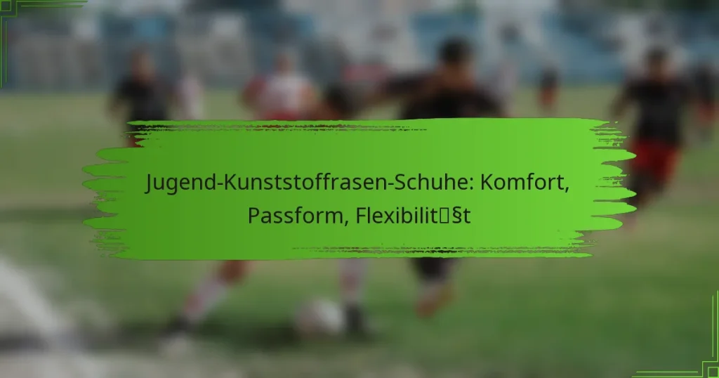 Jugend-Kunststoffrasen-Schuhe: Komfort, Passform, Flexibilität