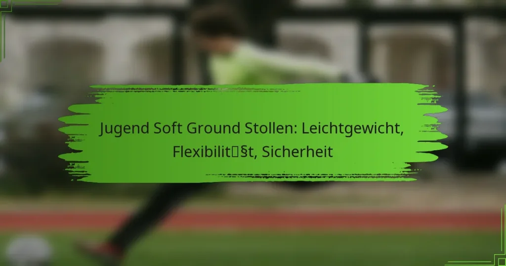 Jugend Soft Ground Stollen: Leichtgewicht, Flexibilität, Sicherheit