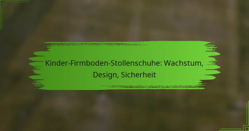Kinder-Firmboden-Stollenschuhe: Wachstum, Design, Sicherheit