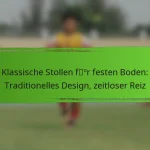 Klassische Stollen für festen Boden: Traditionelles Design, zeitloser Reiz