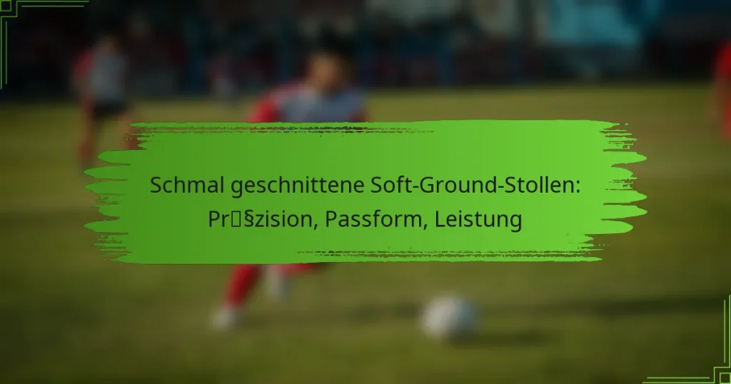 Schmal geschnittene Soft-Ground-Stollen: Präzision, Passform, Leistung