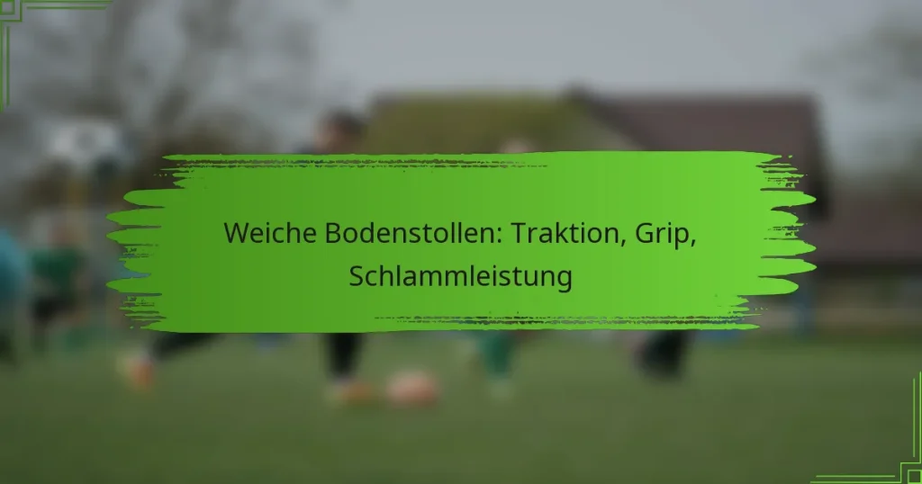 Weiche Bodenstollen: Traktion, Grip, Schlammleistung