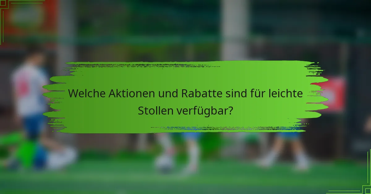 Welche Aktionen und Rabatte sind für leichte Stollen verfügbar?