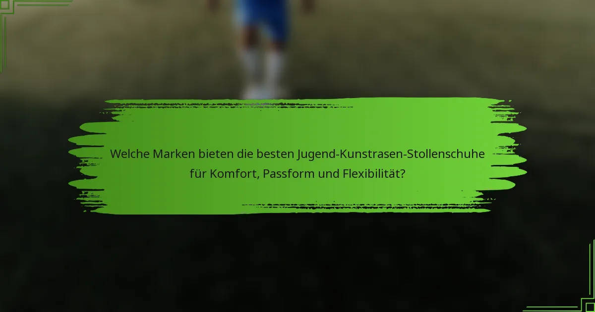 Welche Marken bieten die besten Jugend-Kunstrasen-Stollenschuhe für Komfort, Passform und Flexibilität?