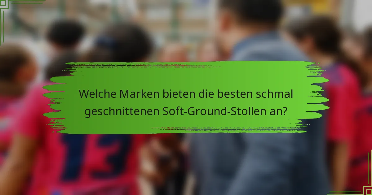 Welche Marken bieten die besten schmal geschnittenen Soft-Ground-Stollen an?