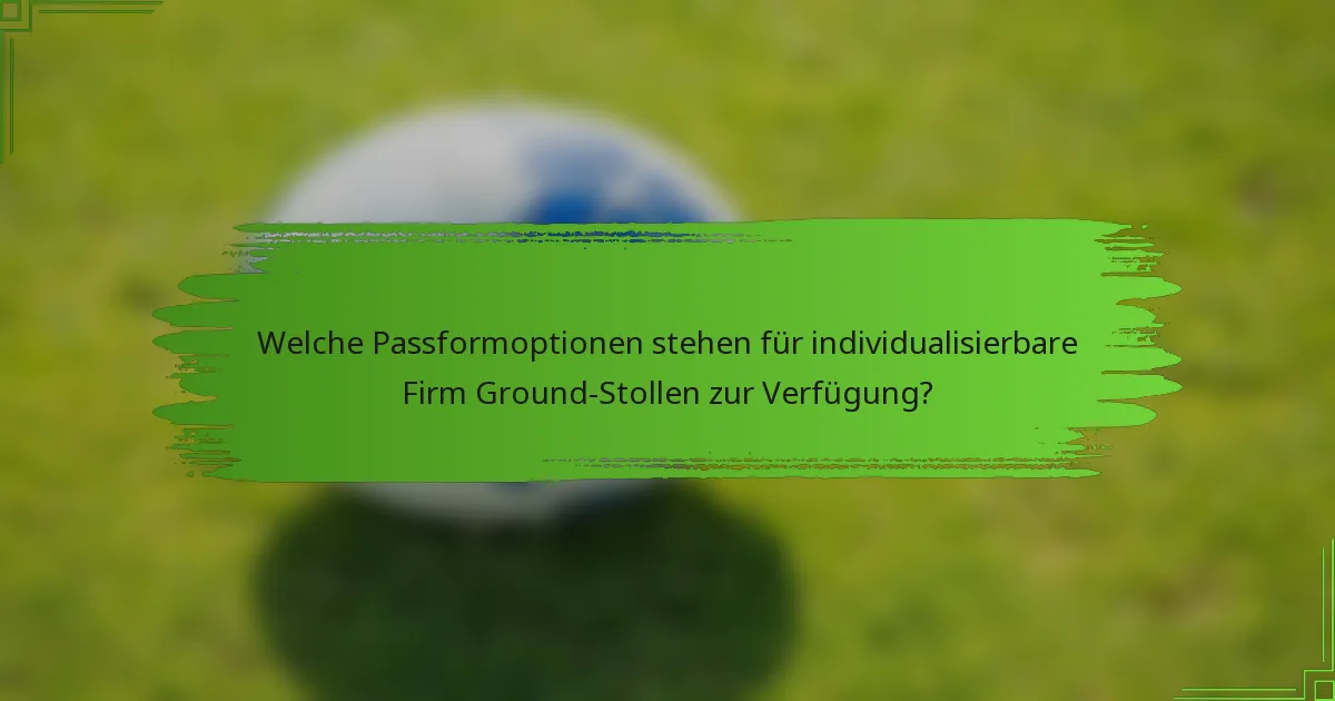 Welche Passformoptionen stehen für individualisierbare Firm Ground-Stollen zur Verfügung?