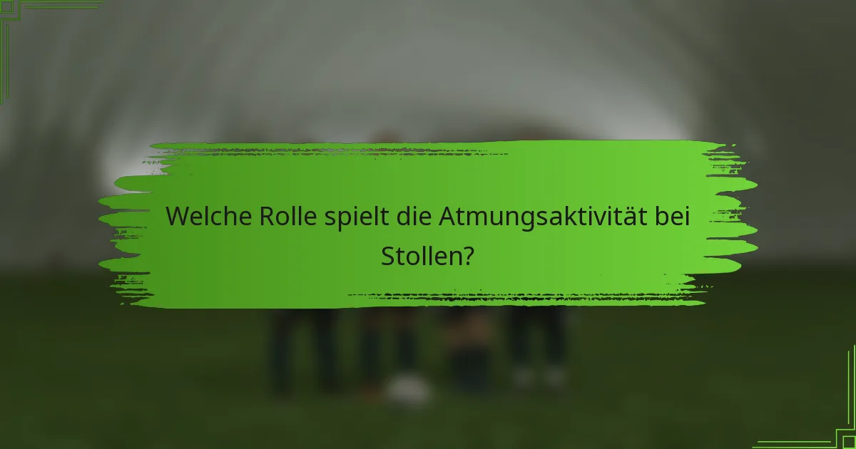 Welche Rolle spielt die Atmungsaktivität bei Stollen?
