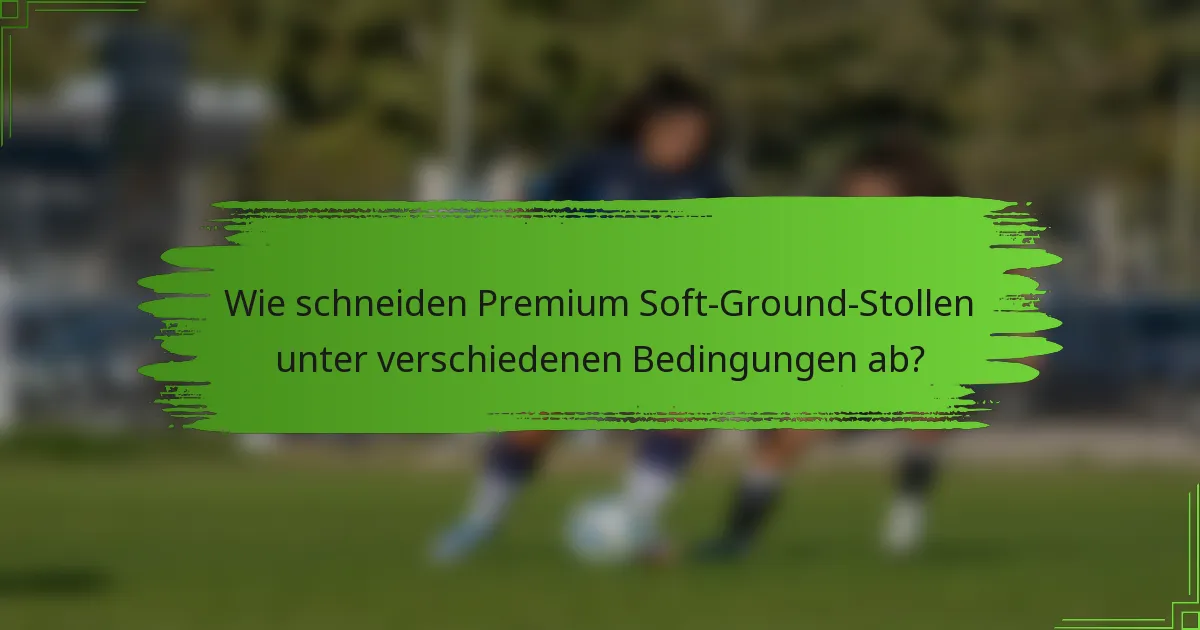 Wie schneiden Premium Soft-Ground-Stollen unter verschiedenen Bedingungen ab?