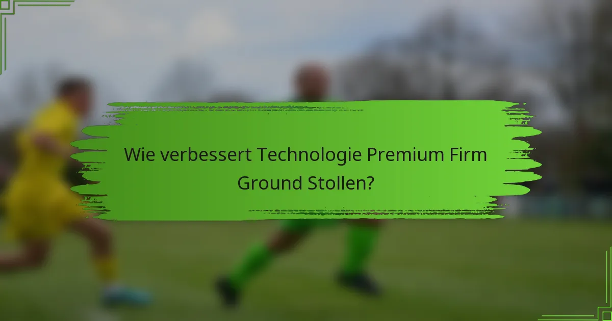 Wie verbessert Technologie Premium Firm Ground Stollen?